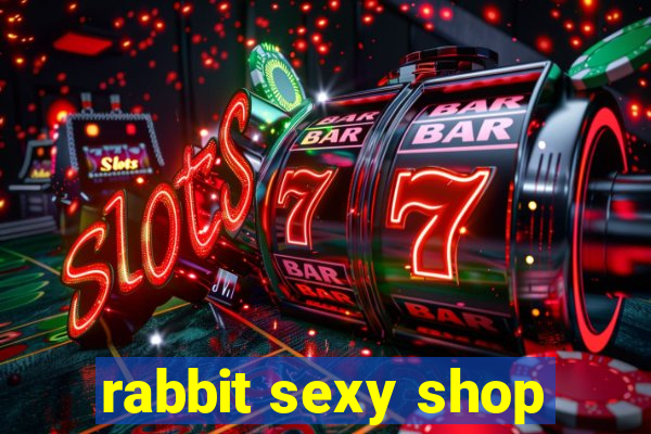 rabbit sexy shop